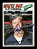 Clay Carroll Autographed 1977 Topps Card #497 Chicago White Sox SKU #205195