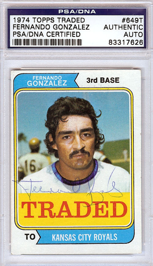 Fernando Gonzalez Autographed 1974 Topps Traded Card #649T Kansas City Royals PSA/DNA #83317626
