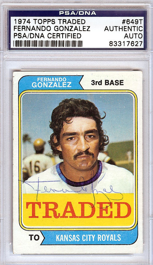 Fernando Gonzalez Autographed 1974 Topps Traded Card #649T Kansas City Royals PSA/DNA #83317627